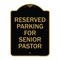 Signmission Reserved Parking for Senior Pastor, Black & Gold Aluminum Sign, 18" x 24", BG-1824-23075 A-DES-BG-1824-23075 - alternate 1